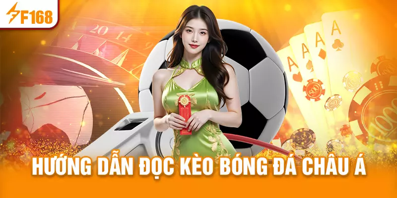 Hướng dẫn cách đọc kèo bóng đá châu Á