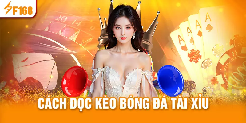 Cách đọc kèo bóng đá tài xỉu