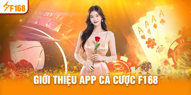 Giới thiệu ứng dụng cá cược F168