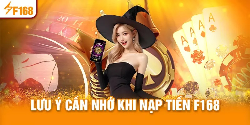 Lưu ý quan trọng khi nạp tiền F168
