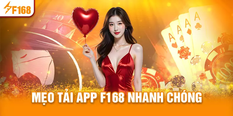 Mẹo để tải app F168 nhanh chóng